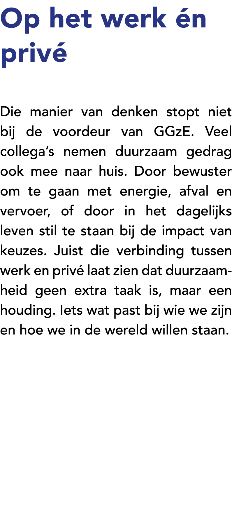 Op het werk n priv  Die manier van denken stopt niet bij de voordeur van GGzE. Veel collega’s nemen duurzaam gedrag ...
